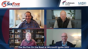 The Six Five on the Road at Microsoft Ignite 2023