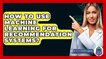 How To Use Machine Learning For Recommendation Systems? - Next LVL Programming