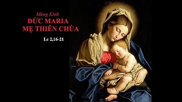 Bài giảng lễ Đức Maria Mẹ Thiên Chúa - 01/01/2022