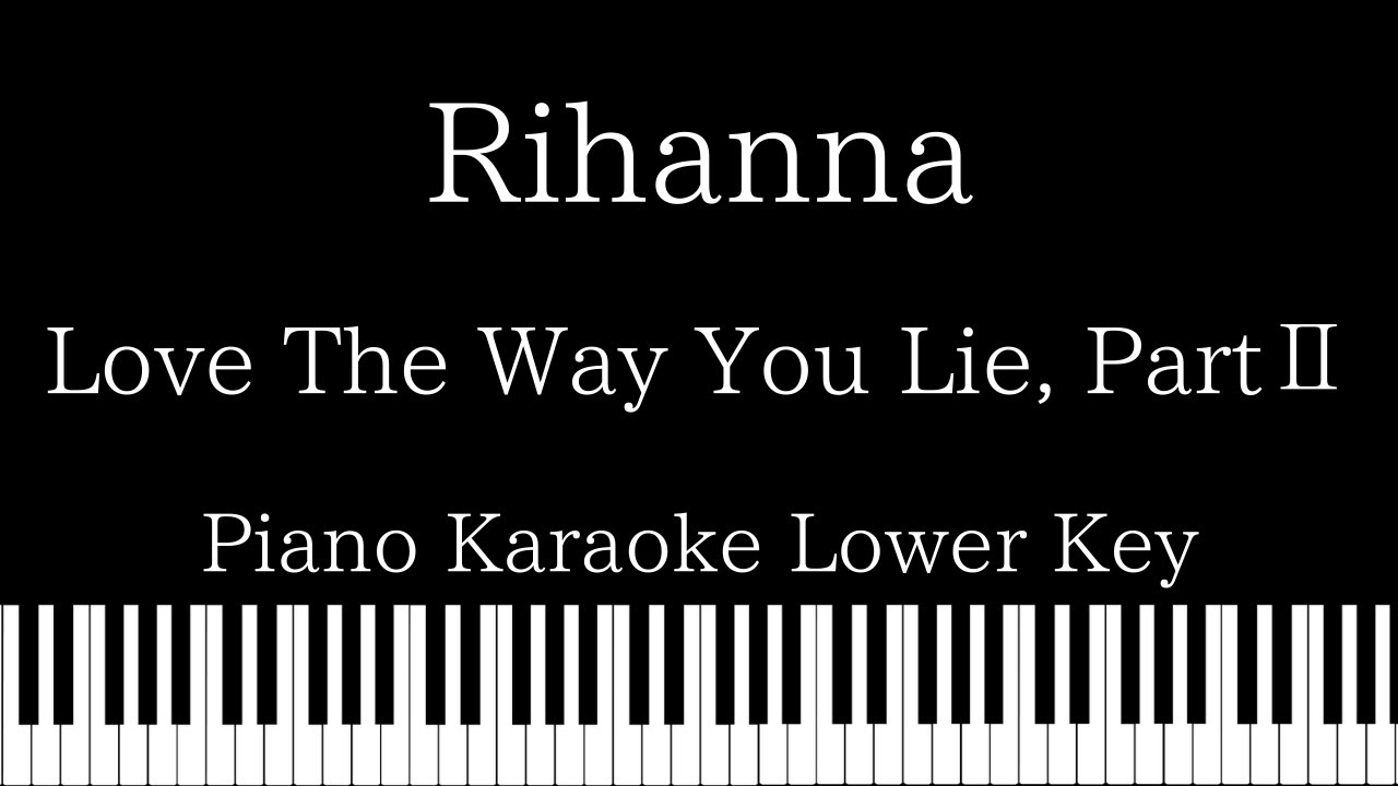【Piano Karaoke Instrumental】Love The Way You Lie, PartⅡ / Rihanna【Lower Key】