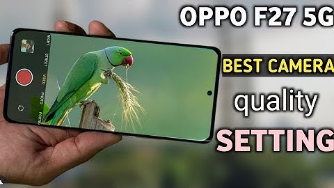 Oppo f27 camera quality setting|| oppo f27 5g ki best camera quality setting kaise kare