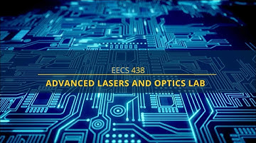 EECS 438: Advanced Lasers and Optics Laboratory