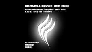 Ives M & DJ T.H. feat Gracie - Break Through (Science Deal Remix)