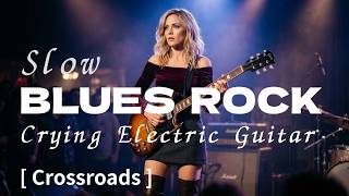 [ Crossroads ] Slow BLUES ROCK : Crying Electric Guitar : Super Cool Session !!!