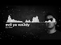 Evil Ya Wa3dy Remix ايفل يا وعدي Dj Elias Remix 