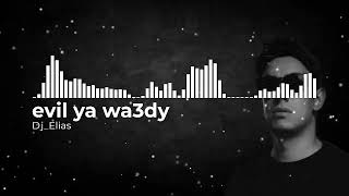 Evil ya wa3dy remix _ ايفل يا وعدي | Dj Elias Remix