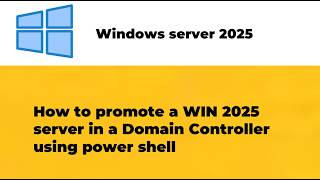 How to promote a WIN  2025 server  in a Domain Controller using power shell