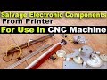 Salvaging Electronic Components from Printer that can be used in DIY CNC machine with printer parts