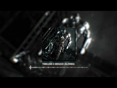 Timeless X Menace Slowed At Perfection Tiktok Version
