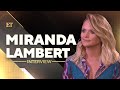 Why Miranda Lambert 'Lucked Out' With Husband and Lost Sleep Over New Album | Full Interview
