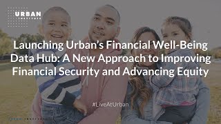 Launching Urban’s Financial Well-Being Data Hub