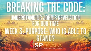 Breaking the Code: Understanding John’s Revelation for Our Time Week 3