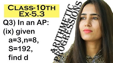 Class-10th Exercise-5.3 Q3-part-ix In an AP: a=3, n=8, S=192, find d.