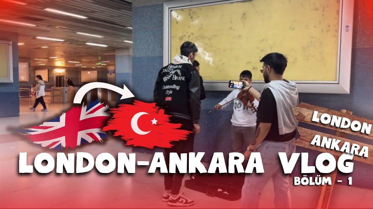 London-Ankara Vlog 1.Bölüm