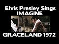 WOW!!! - Elvis Presley sings Imagine - Graceland 1972