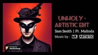 Unholy - Artistic Edit | Sam Smith | Ft. @Malinda | Music by Mr Artistic | Bass Boosted | 256 kbps