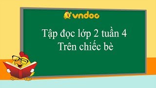 Tập đọc lớp 2 tuần 4: Trên chiếc bè - VnDoc.com