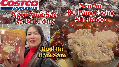 Costco Đuôi Bò Hầm Sâm Ngon Xuất Sắc, Bổ Dưỡng Có Sức Khỏe Để Làm Vườn
