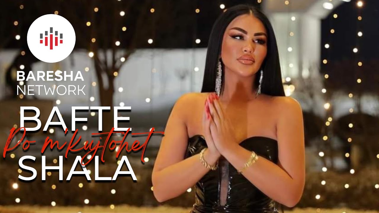 Bafte Shala   Po mkujtohet Official Video