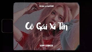 ♬ Cô Gái Xì Tin (Lofi Lyrics) Umie x meChill