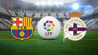 Barcelona vs deportivo la coruna, liga - match preview