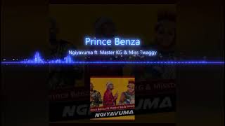 Ngiyavuma Prince Benza ft  Master KG & Miss Twaggy