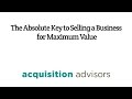 The Absolute Key to Selling a Business for Maximum Value