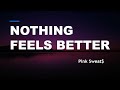Pink Sweat$ - Nothing Feels Better Lyrics 1 Hour loop