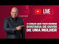 3 COISAS QUE TODO HOMEM QUER OUVIR DE SUA MULHER  | •LIVE | Pr. Josué Gonçalves