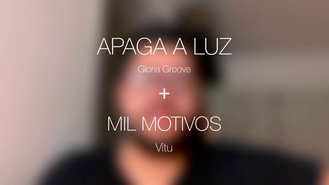 Apaga a Luz + Mil Motivos MASHUP