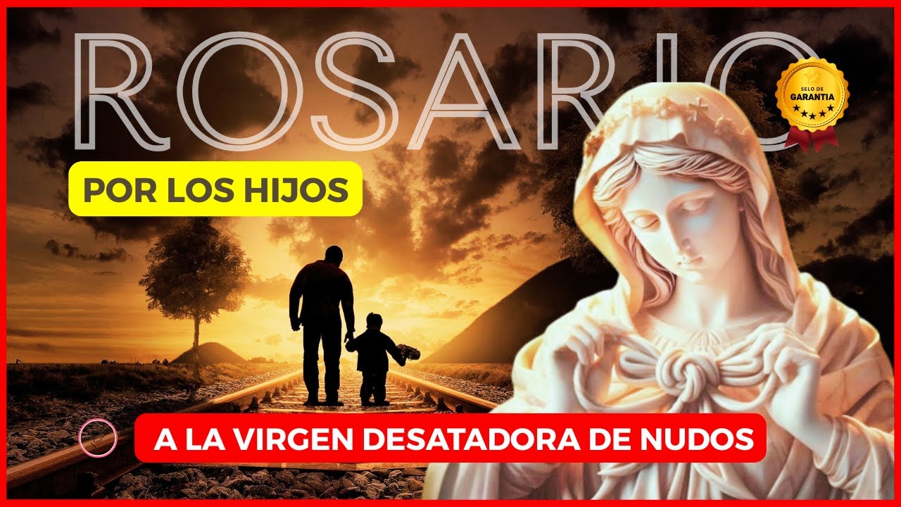 ROSARIO POR LOS HIJOS A LA VIRGEN DESATANUDOS 🥇 MILAGROSO 🙏 LIBERA, SANA Y PROTEGE 🙌