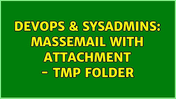 DevOps & SysAdmins: massemail with attachment - tmp folder