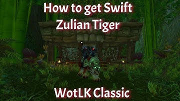How to get Swift Zulian Tiger/Stream Highlight--WotLK Classic