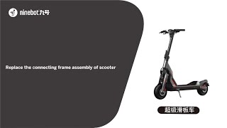 Segway Ninebot GT-Series Connecting Frame Assembly Replacement