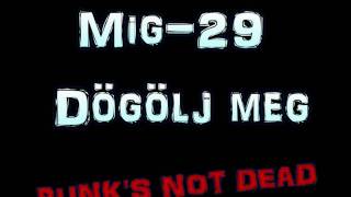 Video thumbnail of "Mig-29 - Dögölj meg"