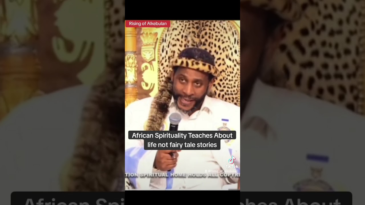 African Spirituality Teaches about life not fairy tale African Spirituality Teaches about life not fairy tale