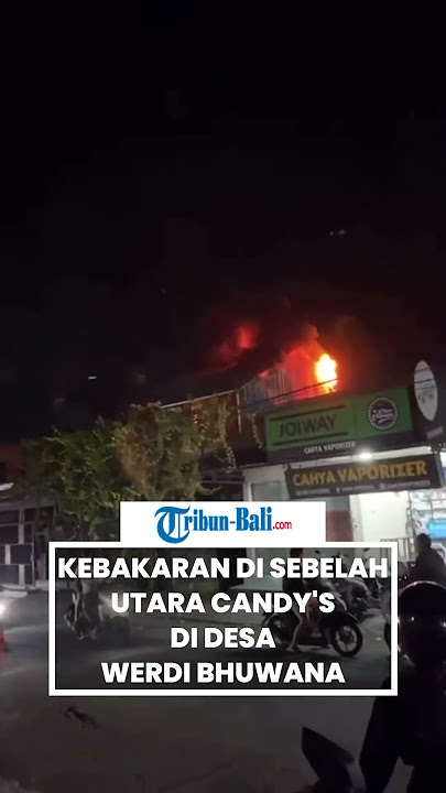 Kebakaran di Sebelah Utara Candy's, Badung: Situasi Terkini