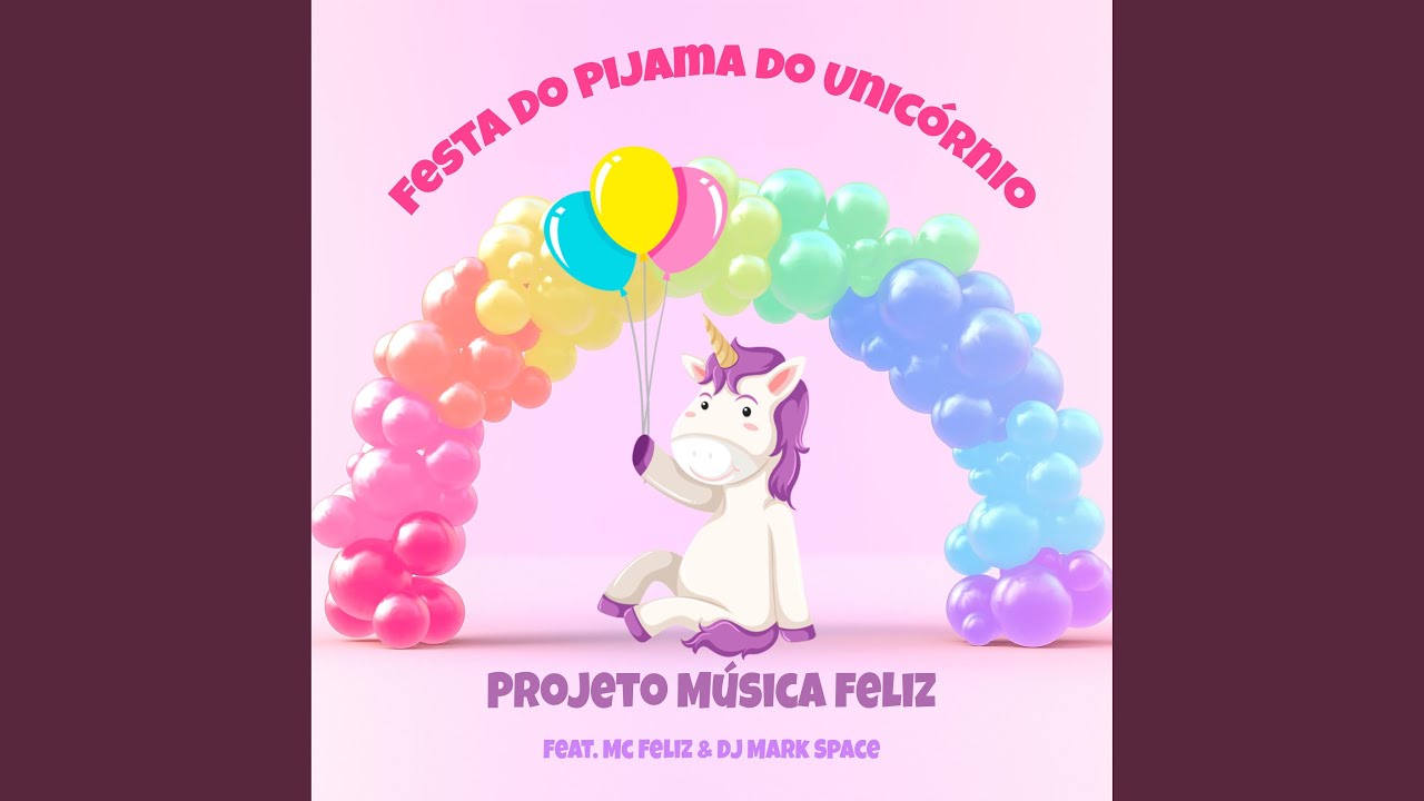 Festa do Pijama do Unicórnio (feat. MC Feliz & DJ Mark Space)