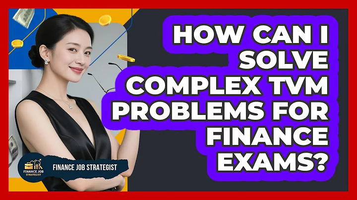 How Can I Solve Complex TVM Problems For Finance Exams? - Finance Job Strategist