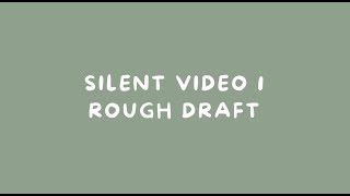Silent Video Rough Draft