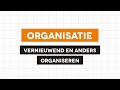 Organisatie - Vernieuwend en anders organiseren