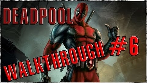 Deadpool Walkthrough Part #6 [GAMEPLAY]Parts for CABLE