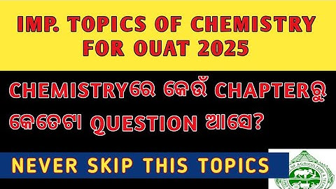 IMPORTANT TOPICS OF CHEMISTRY FOR OUAT 2025 || CHEMISTRY SYLLABUS FOR OUAT