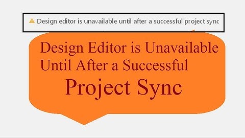 Design Editor is Unavailble Until after a Successful Project Sync