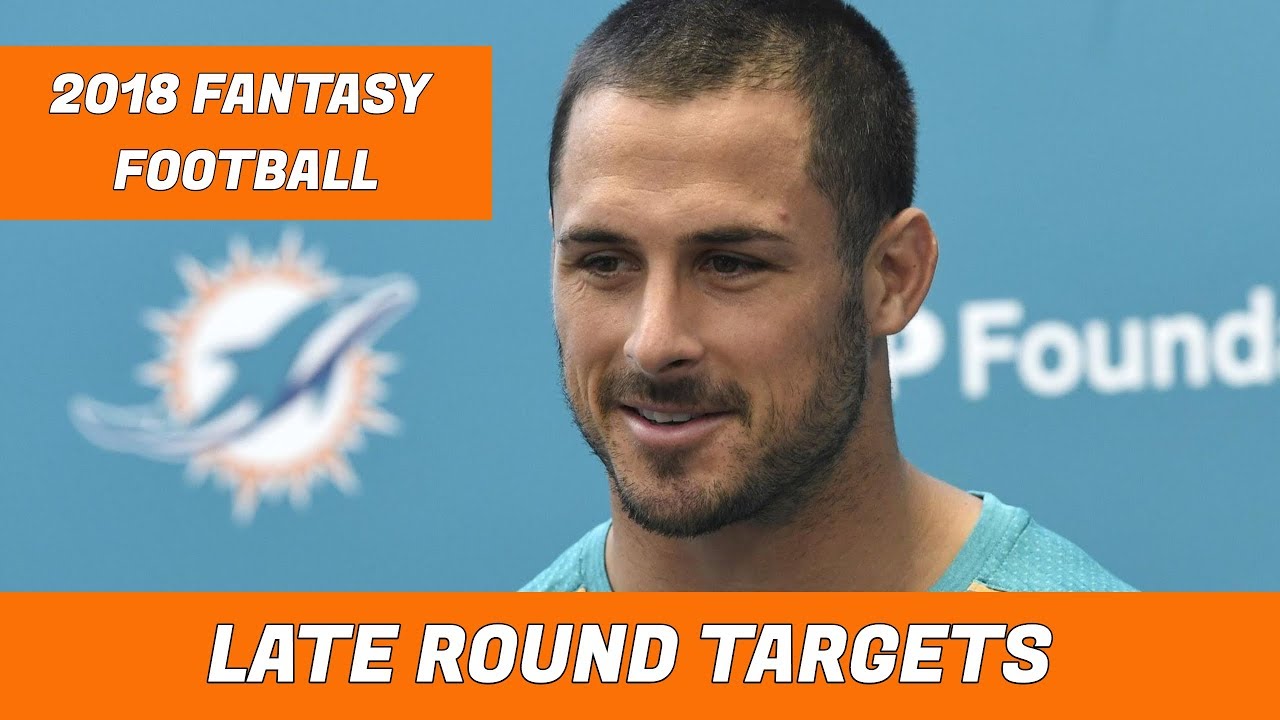 2018 Fantasy Football: Late Round Draft Targets