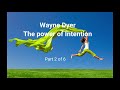 Dr Wayne Dyer the power of intention 2 of 6