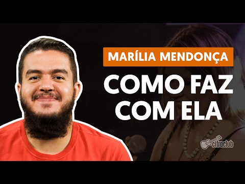 Como Faz Com Ela