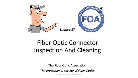Lecture 57 Fiber Optic Connector Inspection and Cleaning