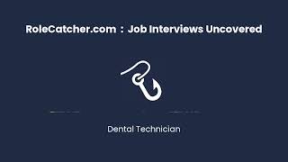 Dental Technician : Job Interviews Uncovered