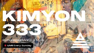 Kimyon333 | Future Is Now / 3.10.24